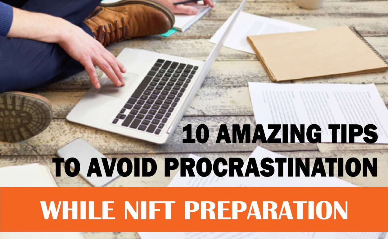 10 Amazing Tips to Avoid Procrastination while NIFT Preparation